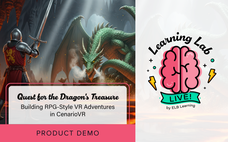 5-19-26 Learning Lab LIVE _ Quest for the Dragons Treasure-Building RPG-Style VR Adventures in CenarioVR_ProductDemoWebinar_Blog Featured Image 800x500