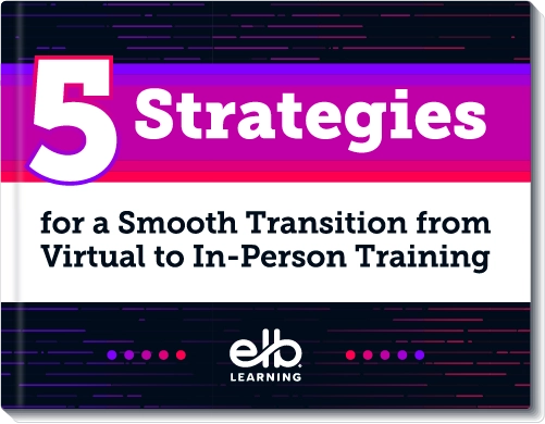 5 Strategies for a Smooth Transition from Virtual to In-Person Training