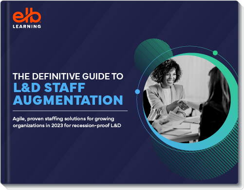 The Definitive Guide to L&D Staff Augmentation