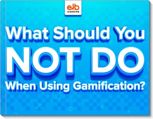 What Should You NOT Do When Using Gamification